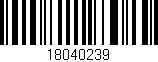 Código de barras (EAN, GTIN, SKU, ISBN): '18040239'