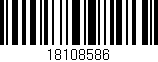 Código de barras (EAN, GTIN, SKU, ISBN): '18108586'