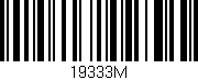 Código de barras (EAN, GTIN, SKU, ISBN): '19333M'