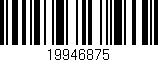 Código de barras (EAN, GTIN, SKU, ISBN): '19946875'