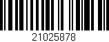 Código de barras (EAN, GTIN, SKU, ISBN): '21025878'
