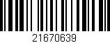 Código de barras (EAN, GTIN, SKU, ISBN): '21670639'