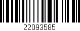 Código de barras (EAN, GTIN, SKU, ISBN): '22093585'