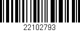 Código de barras (EAN, GTIN, SKU, ISBN): '22102793'