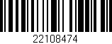 Código de barras (EAN, GTIN, SKU, ISBN): '22108474'
