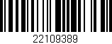 Código de barras (EAN, GTIN, SKU, ISBN): '22109389'