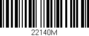 Código de barras (EAN, GTIN, SKU, ISBN): '22140M'