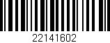 Código de barras (EAN, GTIN, SKU, ISBN): '22141602'
