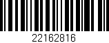 Código de barras (EAN, GTIN, SKU, ISBN): '22162816'