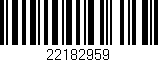 Código de barras (EAN, GTIN, SKU, ISBN): '22182959'
