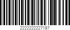 Código de barras (EAN, GTIN, SKU, ISBN): '2222222227197'