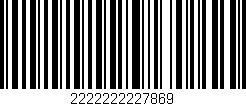 Código de barras (EAN, GTIN, SKU, ISBN): '2222222227869'