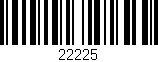Código de barras (EAN, GTIN, SKU, ISBN): '22225'