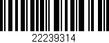 Código de barras (EAN, GTIN, SKU, ISBN): '22239314'