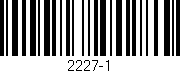 Código de barras (EAN, GTIN, SKU, ISBN): '2227-1'