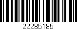 Código de barras (EAN, GTIN, SKU, ISBN): '22285185'