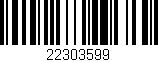 Código de barras (EAN, GTIN, SKU, ISBN): '22303599'