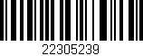 Código de barras (EAN, GTIN, SKU, ISBN): '22305239'