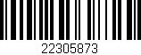 Código de barras (EAN, GTIN, SKU, ISBN): '22305873'