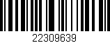 Código de barras (EAN, GTIN, SKU, ISBN): '22309639'