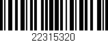 Código de barras (EAN, GTIN, SKU, ISBN): '22315320'