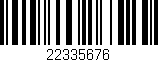 Código de barras (EAN, GTIN, SKU, ISBN): '22335676'