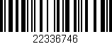 Código de barras (EAN, GTIN, SKU, ISBN): '22336746'
