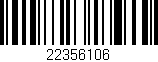 Código de barras (EAN, GTIN, SKU, ISBN): '22356106'