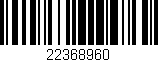 Código de barras (EAN, GTIN, SKU, ISBN): '22368960'