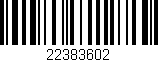 Código de barras (EAN, GTIN, SKU, ISBN): '22383602'