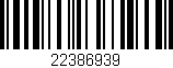 Código de barras (EAN, GTIN, SKU, ISBN): '22386939'