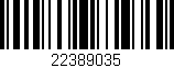 Código de barras (EAN, GTIN, SKU, ISBN): '22389035'