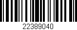 Código de barras (EAN, GTIN, SKU, ISBN): '22389040'
