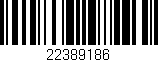 Código de barras (EAN, GTIN, SKU, ISBN): '22389186'