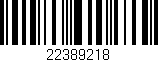 Código de barras (EAN, GTIN, SKU, ISBN): '22389218'