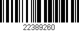 Código de barras (EAN, GTIN, SKU, ISBN): '22389260'