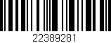 Código de barras (EAN, GTIN, SKU, ISBN): '22389281'