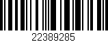Código de barras (EAN, GTIN, SKU, ISBN): '22389285'