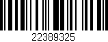 Código de barras (EAN, GTIN, SKU, ISBN): '22389325'