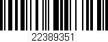 Código de barras (EAN, GTIN, SKU, ISBN): '22389351'