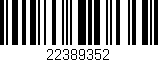 Código de barras (EAN, GTIN, SKU, ISBN): '22389352'