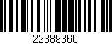 Código de barras (EAN, GTIN, SKU, ISBN): '22389360'