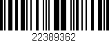 Código de barras (EAN, GTIN, SKU, ISBN): '22389362'