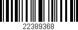 Código de barras (EAN, GTIN, SKU, ISBN): '22389368'