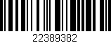Código de barras (EAN, GTIN, SKU, ISBN): '22389382'