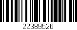 Código de barras (EAN, GTIN, SKU, ISBN): '22389526'