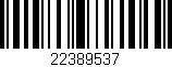 Código de barras (EAN, GTIN, SKU, ISBN): '22389537'