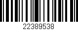 Código de barras (EAN, GTIN, SKU, ISBN): '22389538'