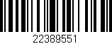 Código de barras (EAN, GTIN, SKU, ISBN): '22389551'