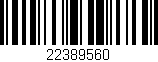 Código de barras (EAN, GTIN, SKU, ISBN): '22389560'